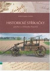kniha Historické stříkačky pýcha a chlouba hasičů, Sdružení pro obnovu a zachování historických hasičských tradic 2004