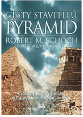kniha Cesty stavitelů pyramid skutečný původ pyramid od Egypta po starověkou Ameriku, OLDAG 2004