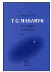 kniha T.G. Masaryk 2. - 1882-1893 - za ideálem a pravdou., Masarykův ústav AV ČR 2001