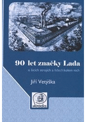 kniha 90 let značky Lada o šicích strojích a lidech kolem nich, Epika 2010