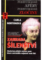 kniha Zahrada šílenství skutečný příběh vážené paní, která zavraždila nejméně osm lidí, Práh 1998