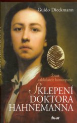 kniha Sklepení doktora Hahnemanna život zakladatele homeopatie, Ikar 2006