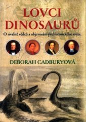 kniha Lovci dinosaurů o rivalitě vědců a objevování prehistorického světa, BB/art 2004