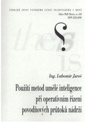 kniha Použití metod umělé inteligence při operativním řízení povodňových průtoků nádrží = Use of artificial intelligence methods during operative control of flood flow by reservoir : zkrácená verze Ph.D. Thesis, Vysoké učení technické v Brně 2011