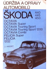 kniha Údržba a opravy automobilů Škoda 440, 445, 450, Octavia, Octavia Super, Octavia Touring Sport, Octavia Touring Sport 1200, Octavia Combi, Felicia, Felicia Super, 1202, SNTL 1974