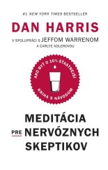 kniha Meditácia pre nervóznych skeptikov Kniha s návodom, ako byť o 10 % šťastnejší, Vydavatelstvo Tatran 2018