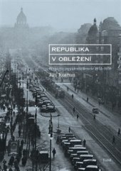 kniha Republika v obležení První éra prezidenta Beneše 1935-1938, Torst 2016