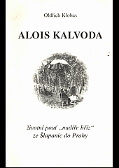 kniha Alois Kalvoda životní pouť "malíře bříz" ze Šlapanic do Prahy, Galerie-Helena Vojtková 1997