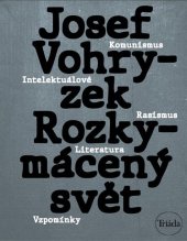 kniha Rozkymácený svět Komunismus – rasismus – literatura – vzpomínky, Triada 2021