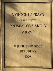 kniha Výroční zpráva české státní průmyslové školy v brně 1928, Česká státní průmyslová škola v Brně 1928