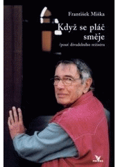 kniha Když se pláč směje pouť divadelního režiséra, Primus 2002