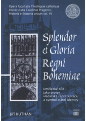 kniha Splendor et Gloria Regni Bohemiae umělecké dílo jako projev vladařské reprezentace a symbol státní identity, Ústav dějin křesťanského umění Katolické teologické fakulty Univerzity Karlovy v Praze v nakl. Tomáš Halama 2008