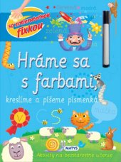 kniha Hráme sa s farbami, kreslíme a píšeme písmenká Aktivity na bezstarostné učenie, Matys 2017
