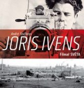 kniha Joris Ivens Filmař světa, Akademie múzických umění v Praze 2016