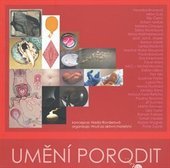 kniha Umění porodit multimediální výstava, 7.-13. květen 2007, Veletržní palác, Praha, Hnutí za aktivní mateřství 2006