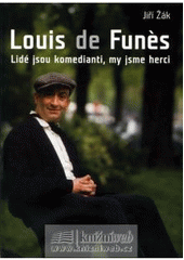 kniha Louis de Funès lidé jsou komedianti, my jsme herci, XYZ 2007