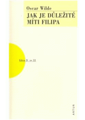 kniha Jak je důležité míti Filipa [lehkovážná komedie pro vážné lidi], Artur 2008