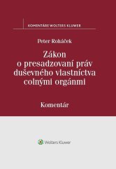 kniha Zákon o presadzovaní práv duševného vlastníctva colnými orgánmi Komentár, Wolters Kluwer 2019