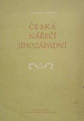 kniha Česká nářečí jihozápadní Část 1 Studie jazykově zeměpisná., Československá akademie věd 1955