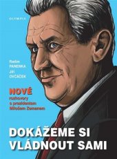 kniha Dokážeme si vládnout sami  Nové rozhovory s prezidentem Milošem Zemanem, Olympia 2017