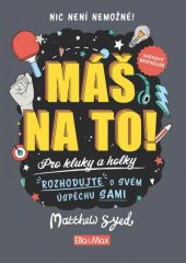 kniha Máš na to! Motivační kniha pro kluky a holky, Ella & Max 2020