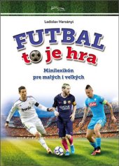 kniha Futbal to je hra Minilexikón pre malých i veľkých, Foni book 2016