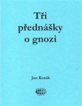 kniha Tři přednášky o gnozi "Fíkovník znamená strom poznání - gnostická tradice lidstva", Bibliotheca gnostica 2018