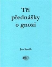 kniha Tři přednášky o gnozi "Fíkovník znamená strom poznání - gnostická tradice lidstva", Bibliotheca gnostica 2018