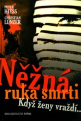 kniha Něžná ruka smrti když ženy vraždí-, Brána 2003