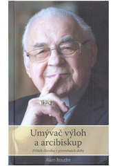 kniha Umývač výloh a arcibiskup Příběh člověka v proměnách doby, Nové město 2016