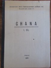 kniha Ghana 1. díl nástin geografické monografie., Geografický ústav ČSAV, odd. rozvojových zemí 1965