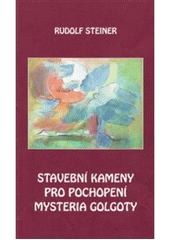 kniha Stavební kameny pro pochopení mysteria Golgoty, Michael 2010