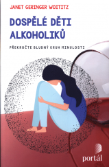 kniha Dospělé děti alkoholiků Překročte bludný kruh minulosti, Portál 2021