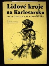 kniha Lidové kroje na Karlovarsku. Díl 2, - Druhy oděvu vesnického lidu na Karlovarsku, Oblastní kulturní středisko 1990
