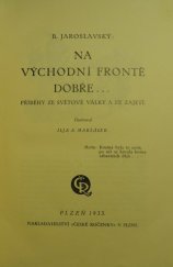 kniha Na východní frontě dobře... příběhy ze světové války a ze zajetí, Nakladatelství České ročenky 1933