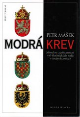 kniha Modrá krev minulost a přítomnost 445 šlechtických rodů v českých zemích, Mladá fronta 1999