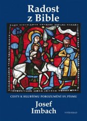 kniha Radost z Bible Cesty k hlubšímu porozumění sv. Písmu, Vyšehrad 2018