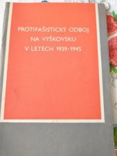 kniha Protifašistický odboj na Vyškovsku v letech 1939-1945, OV ČSPB 1985