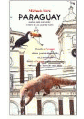kniha Paraguay deníček malé cestovatelky : Brazílie a Paraguay očima jedenáctileté Češky na prázdninách = el diario de una pequeña viajera : Brasil y Paraguay vistos con los ojos de una niña Checa de once años, Autobox BMC 2007