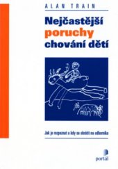 kniha Nejčastější poruchy chování dětí jak je rozpoznat a kdy se obrátit na odborníka, Portál 2001