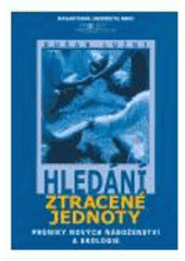 kniha Hledání ztracené jednoty průniky nových náboženství a ekologie, Masarykova univerzita 2004