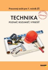 kniha Technika Pracovný zošit pre 7. ročník ZŠ Poznať, rozumieť, vyriešiť, Raabe 2016