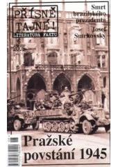 kniha Přísně tajné!. Pražské povstání 1945, Pražská vydavatelská společnost 2005