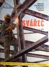 kniha Svářeč 1. díl určeno pro svářeče, mistry a svářečské technology., SNTL 1962