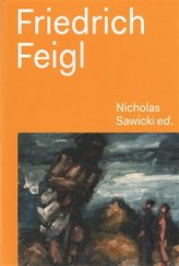 kniha Friedrich Feigl 1884-1965, Alšova jihočeská galerie 2016