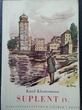 kniha Suplent Díl čtvrtý Román o čtyřech dílech., Jos. R. Vilímek 