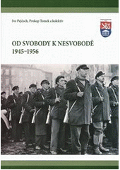 kniha Od svobody k nesvobodě 1945-1956, Ministerstvo obrany České republiky – Odbor komunikace a propagace MO 2011