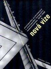 kniha Nová vize avantgardní architektura v avantgardní fotografii : Československo 1918-1938, Slovart 2005