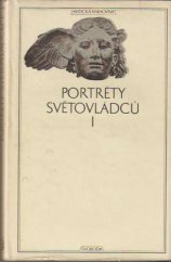 kniha Portréty světovládců. I, - (Od Hadriana po Alexandra Severa), Svoboda 1982