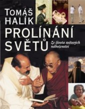 kniha Prolínání světů ze života světových náboženství, Nakladatelství Lidové noviny 2006